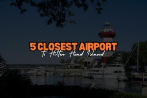 Closest Airport to Hilton Head Island